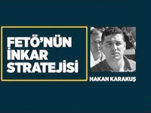 FETÖ'nün inkar stratejisi: Hakan Karakuş