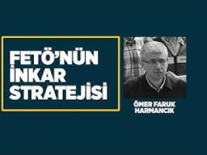 FETÖ'nün inkar stratejisi: Ömer Faruk Harmancık