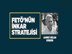 FETÖ'nün inkar stratejisi: Ahmet Bican Kırker