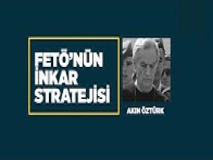 FETÖ'nün inkar stratejisi: Akın Öztürk
