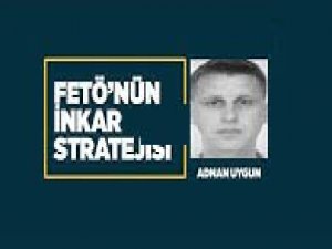 FETÖ'nün inkar stratejisi: Adnan Uygun