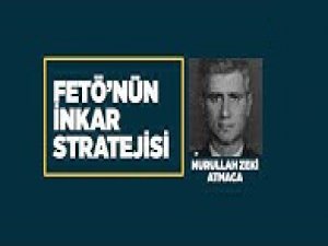 FETÖ'nün inkar stratejisi: Nurullah Zeki Atmaca