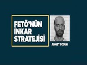FETÖ'nün inkar stratejisi: Ahmet Tosun