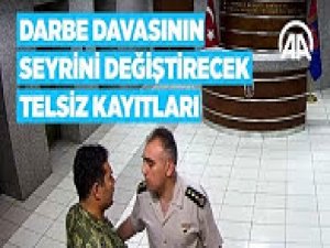 Darbe davasının seyrini değiştirecek telsiz kayıtları
