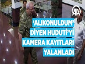 'Zorla alıkonuldum' diyen Huduti'yi kamera kayıtları yalanladı