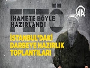 FETÖ ihanete böyle hazırlandı: İstanbul'daki darbeye hazırlık toplantıları