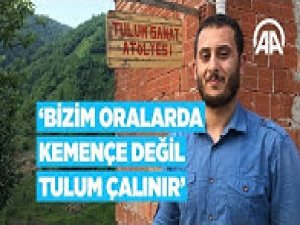 Tulum geleneğini muhafaza için çalışıyor