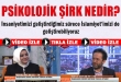 Psikolojik şirk nedir?